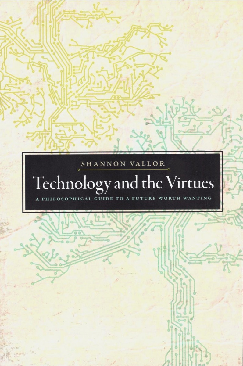 Technology and the virtues. A philosophical guide to a future worth wanting-0