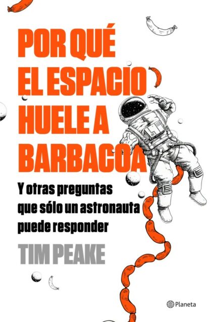 Por qué el espacio huele a barbacoa. Y otras preguntas que solo un astronauta puede responder