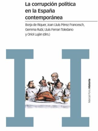 Corrupción Política en la España Contemporánea. Un Enfoque Interdisciplinar