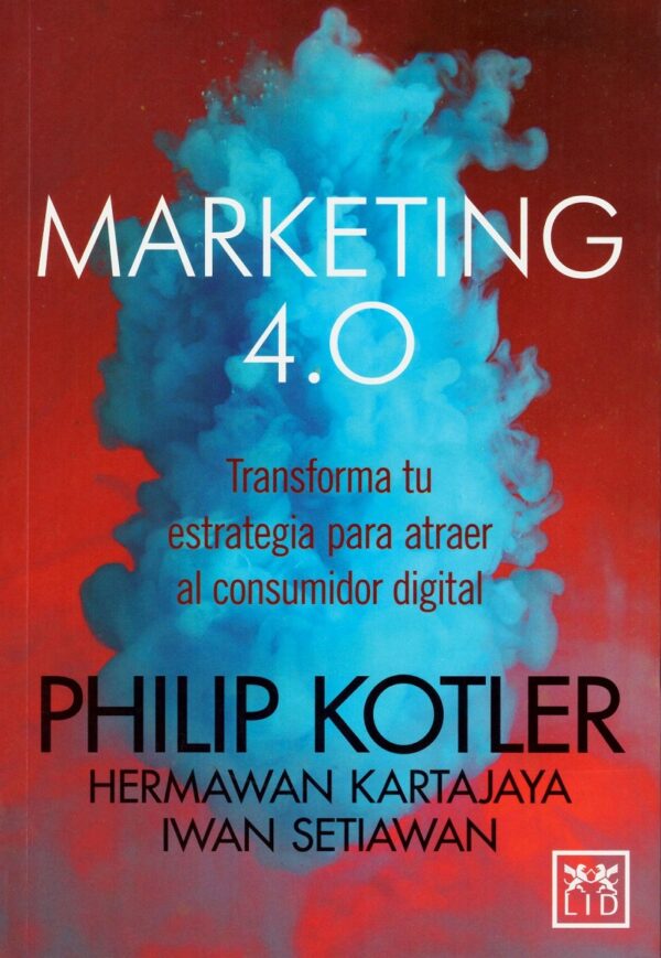 Marketing 4.0. Transforma tu Estrategia para atraer al Consumidor Digital-0