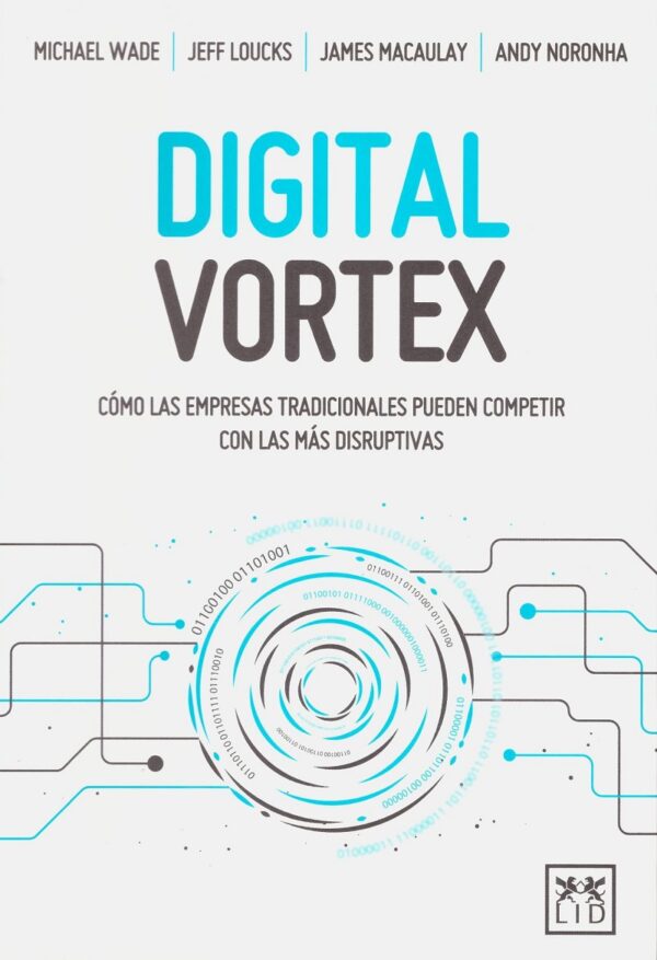 Digital Vortex. Cómo las empresas tradicionales pueden competir con las más disruptivas -0