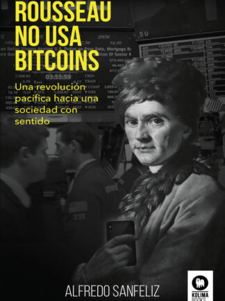 Rousseau no usa bitcoins. Una revolución pacífica hacia una sociedad con sentido