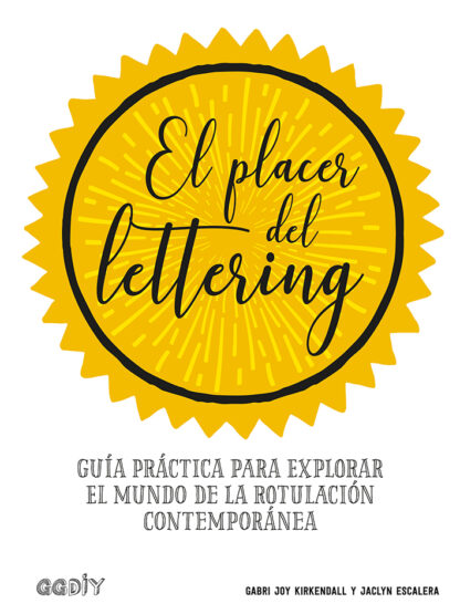 El placer del lettering Guía práctica para explorar el mundo de la rotulación contemporánea