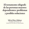 Testamento Ológrafo de las Personas Mayores Dependientes: Problemas y Posibles Soluciones-0