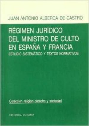 Régimen Jurídico del Ministro de Culto en España y Francia. Estudio Sistemático y Textos Normativos.-0