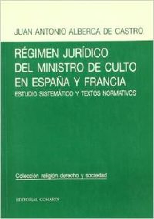 Régimen Jurídico del Ministro de Culto en España y Francia. Estudio Sistemático y Textos Normativos.-0