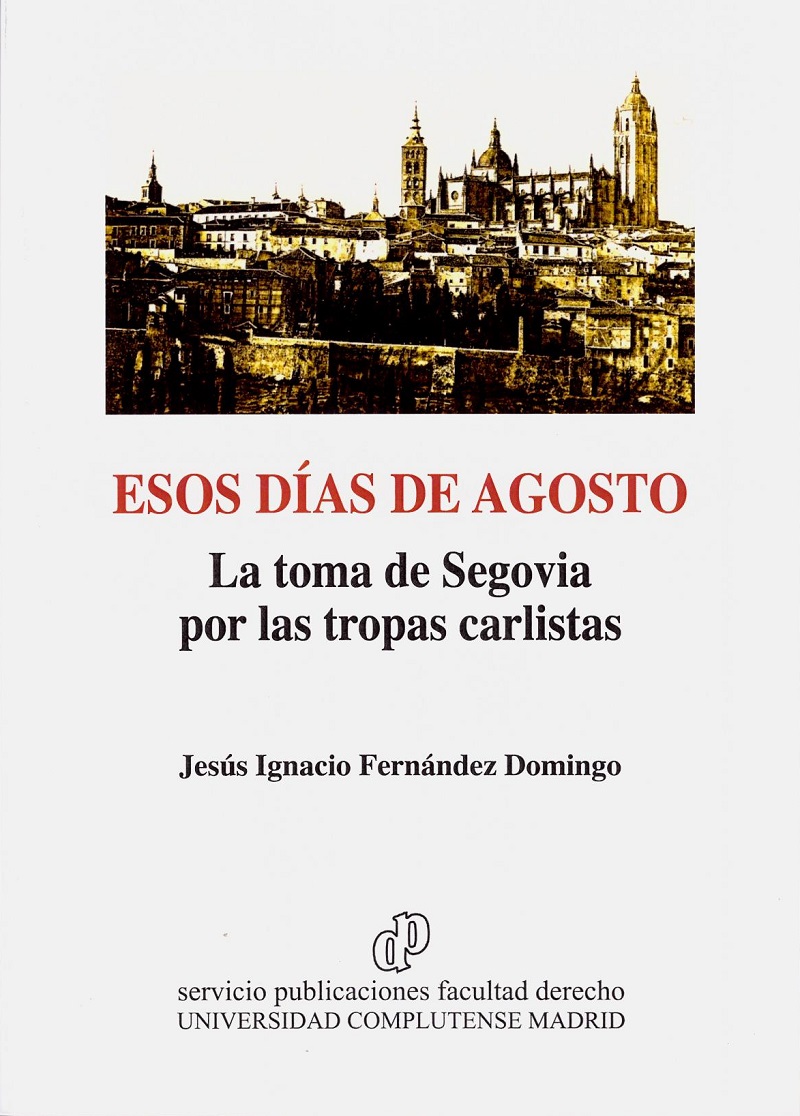 Esos días de Agosto: La toma de Segovia por las tropas carlistas -0
