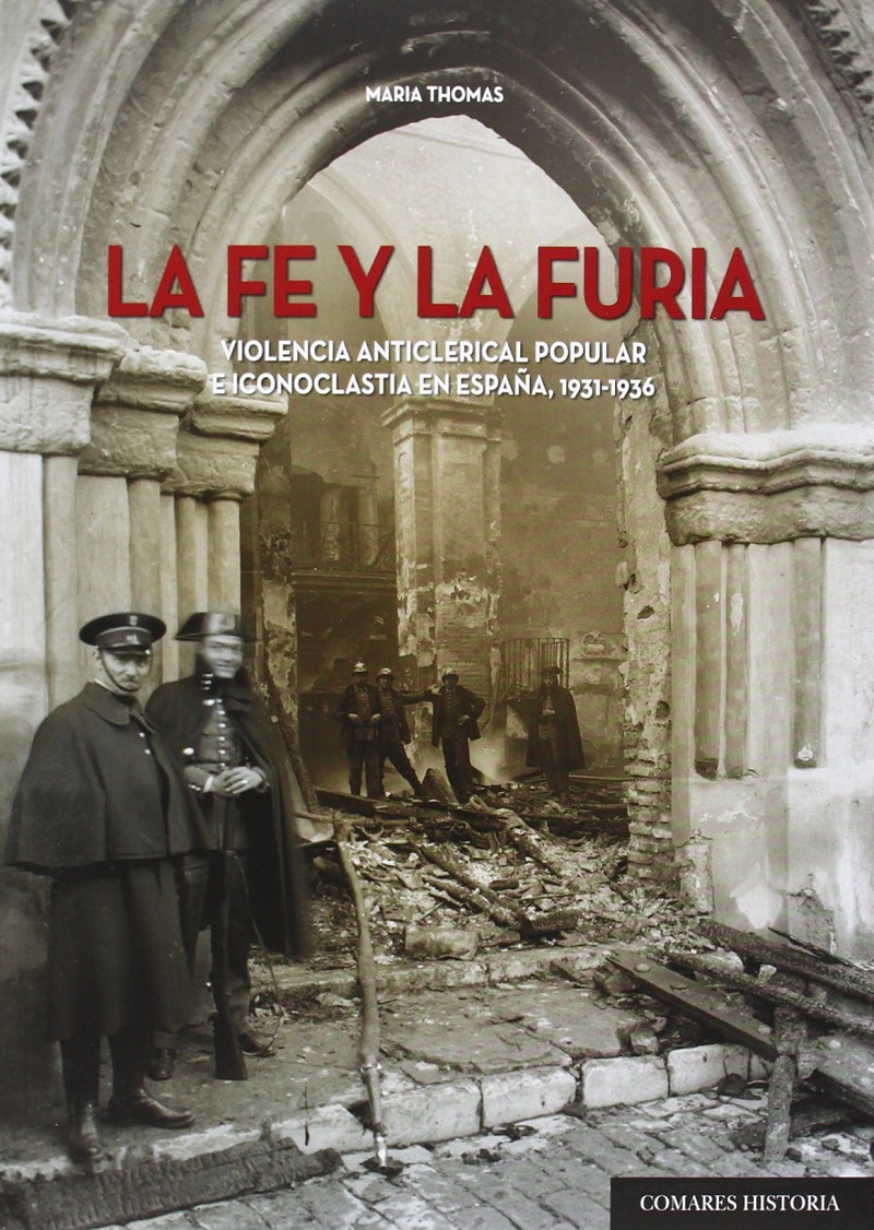 La fe y la furia. Violencia anticlerical popular e iconoclastia en España, 1931-1936-0