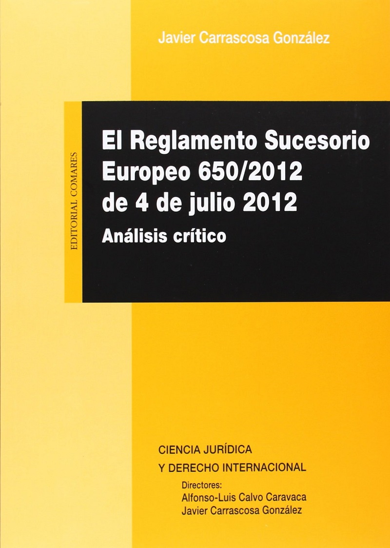 El reglamento sucesorio europeo 650/2012, de 4 de Julio de 2012. Análisis crítico-0