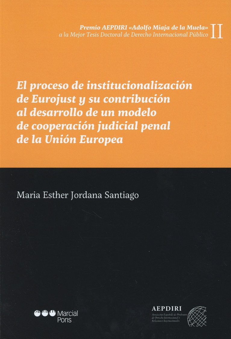 Proceso de Institucionalización de Eurojust y su Contribución al Desarrollo de un Modelo de Cooperación Judicial Penal de la Unión Europea-0