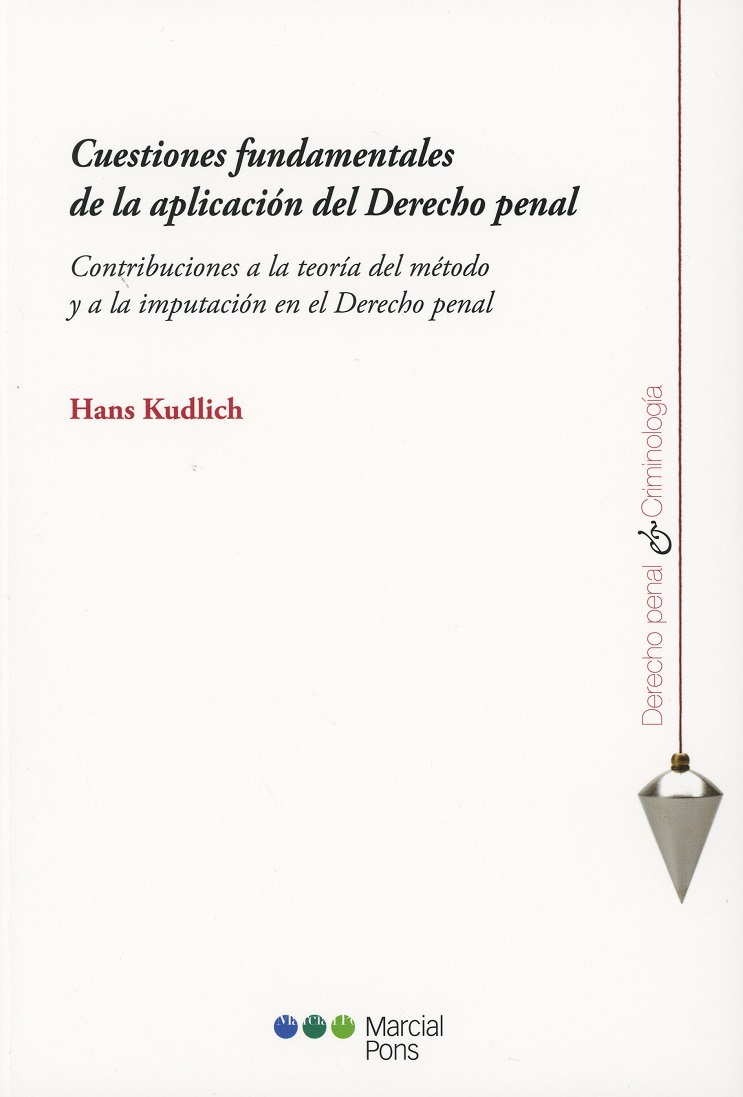 Cuestiones Fundamentales de la Aplicación del Derecho Penal. Contribuciones a la Teoría del Método y a la Imputación en el Derecho Penal-0