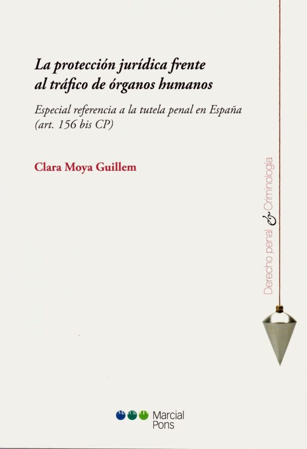 La Protección Jurídica Frente al Tráfico de Órganos Humanos. Especial Referencia a la Tutela Penal en España (art. 156 bis CP)-0