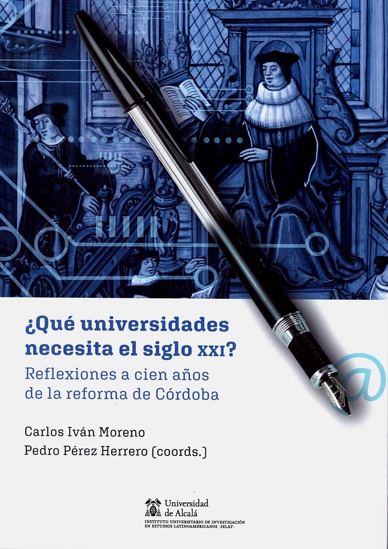Qué Universidades Necesita el Siglo XXI ? Reflexiones a Cien Años de la Reforma de Córdoba -0