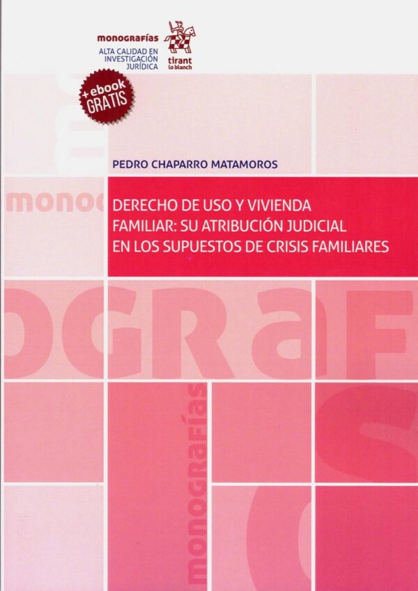 Derecho de uso y vivienda familiar: su atribución judicial en los supuestos de crisis familiares -0