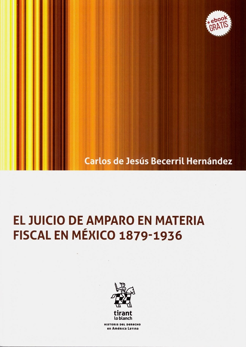 Juicio de amparo en materia fiscal en México 1879-1939 -0