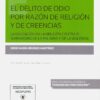 El Delito de Odio por Razón de Religión y de Creencias. La Educación en la Religión contra el Terrorismo de la Palabra y de la Violencia.-0