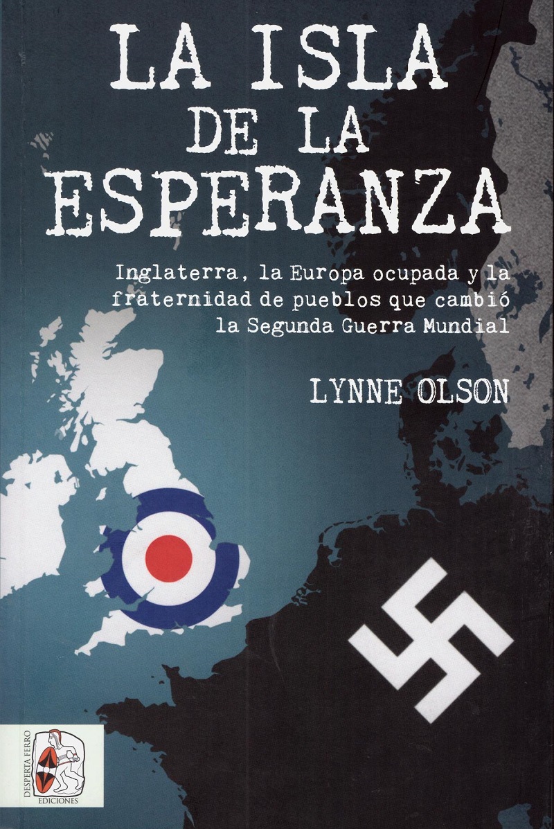 Isla de la Esperanza. Inglaterra, la Europa Ocupada y la Fraternidad de Pueblos que Cambió la Segunda Guerra Mundial -0