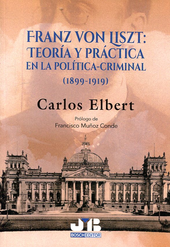 Franz Von Liszt: Teoría y Práctica en la Política-Criminal (1899-1919) -0