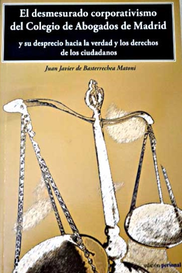 Desmesurado Corporativismo del Colegio de Abogados de Madrid y su Desprecio hacia la Verdad y los Derechos de los Ciudadanos.-0