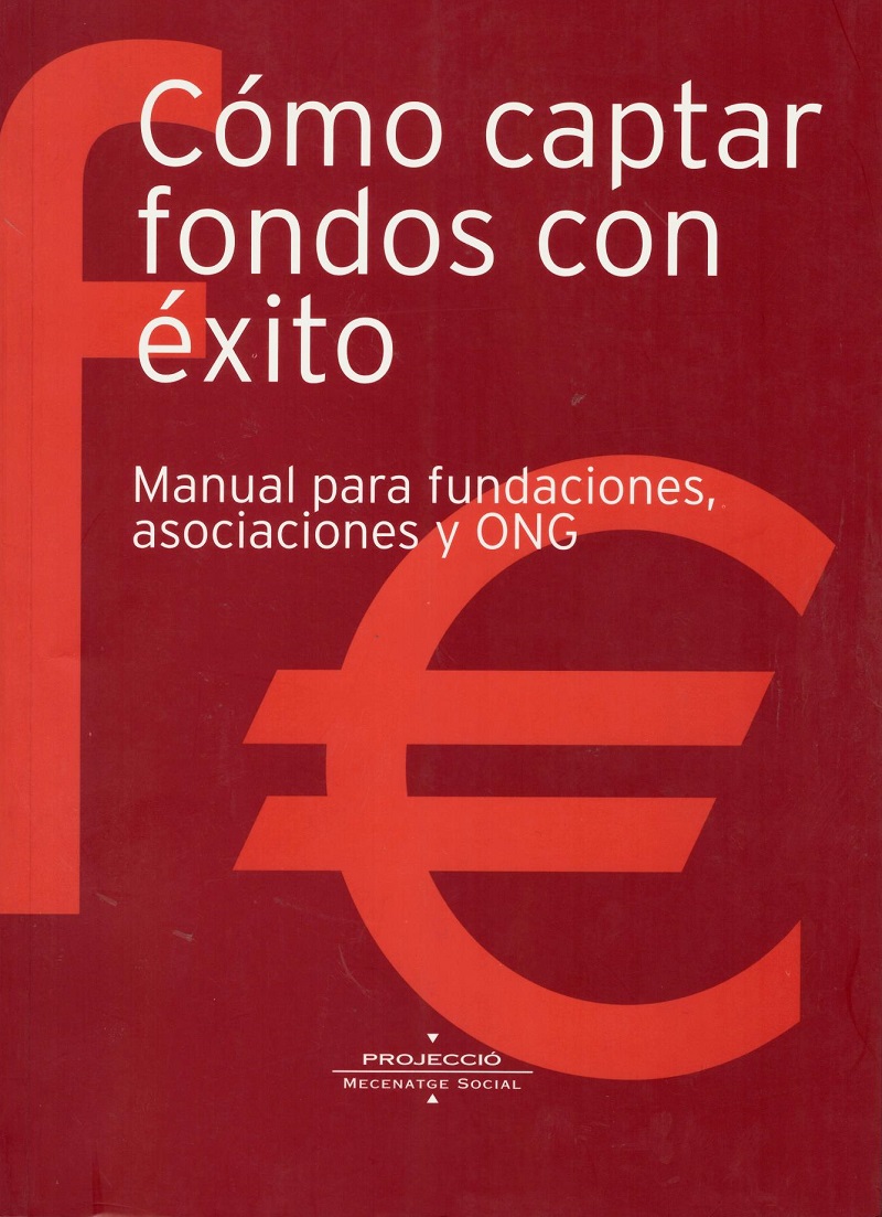 Cómo Captar Fondos con Exito. Manual para Fundaciones, Asociaciones y ONG.-0