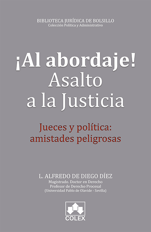 Al Abordaje! Asalto a la Justicia. Jueces y Política: Amistades Peligrosas -0