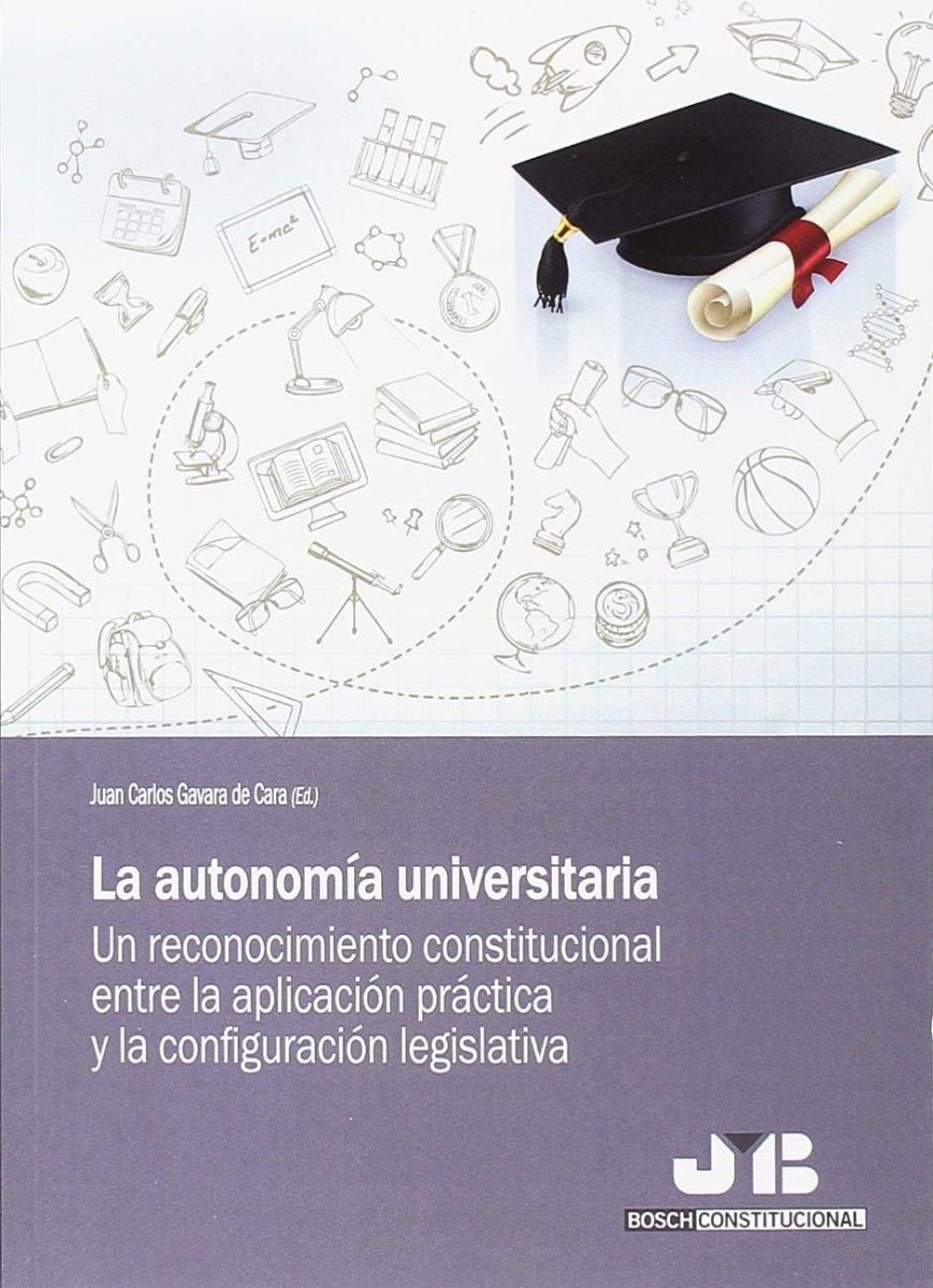 Autonomía Universitaria. Un Reconocimiento Constitucional entre la Aplicación Práctica y la Configuración Legislativa -0