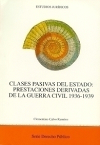 Clases Pasivas del Estado: Prestaciones Derivadas de la Guerra Civil 1936-1939-0