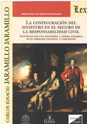 Configuración del Siniestro en el Seguro de la Responsabilidad Civil. Testimonio de una Encendida y Áspera Polémica-0