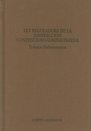 Ley Reguladora de la Jurisdicción Contencioso-Administrativo Trabajos Parlamentarios.-0