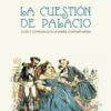 Cuestión de Palacio. Corte y Cortesanos en la España Contemporánea -0