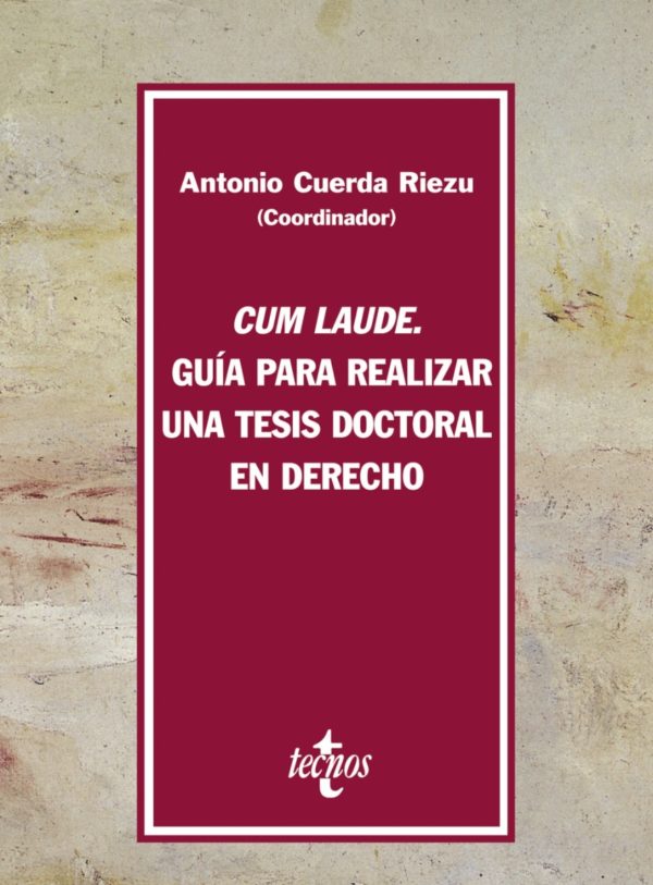 Cum Laude. Guía para Realizar una Tesis Doctoral en Derecho -0