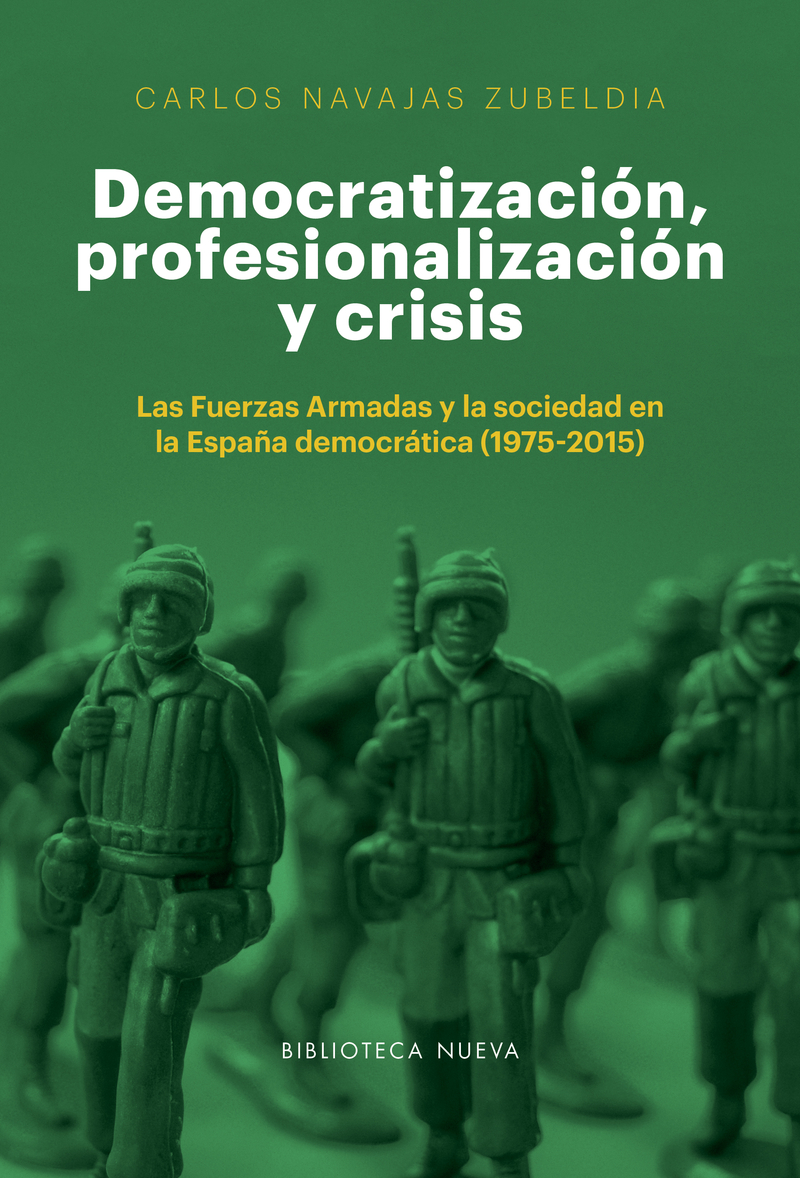 Democratización, profesionalización y crisis. Las Fuerzas Armadas y la sociedad en la España demcrática (1975-2015)-0