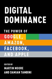 Digital Dominance. The Power of Google, Amazon, Facebook and Apple-0