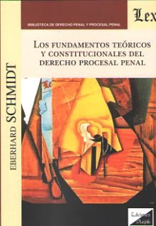 Fundamentos Teóricos y Constitucionales del Derecho Procesal Penal-0