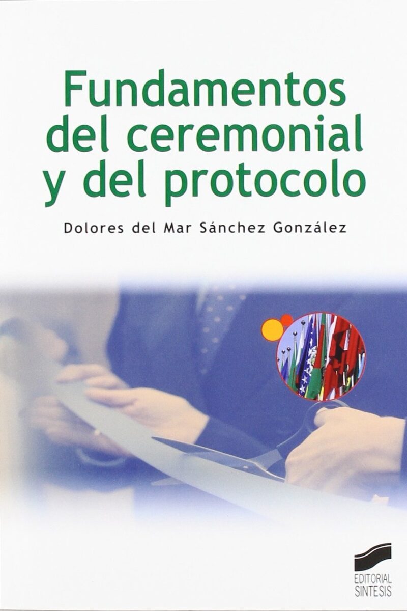 Fundamentos del Ceremonial y Protocolo/ 9788497567701