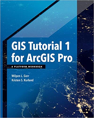 GIS Tutorial 1 for ArcGIS Pro: A Platform Workbook -0