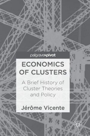 Economics of Clusters A Brief History of Cluster Theories and Policy-0