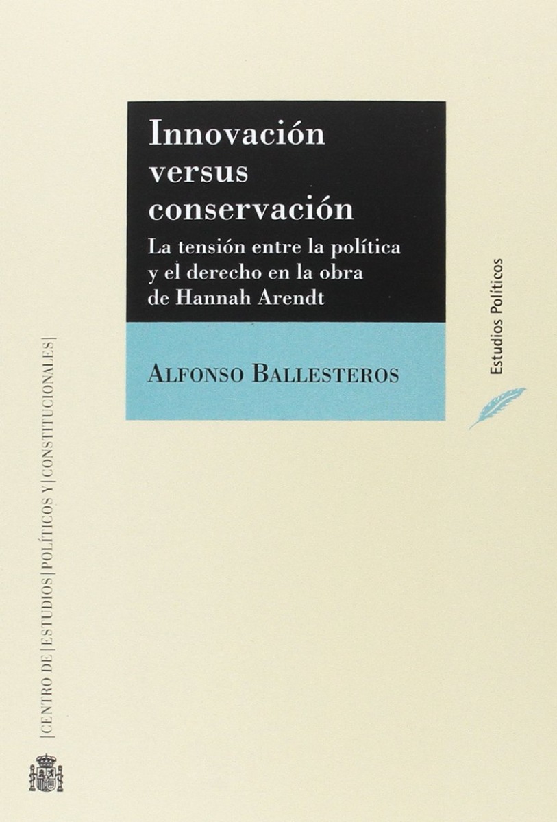 Innovación Versus Conservación. La Tensión entre la Política y el Derecho en la Obra de Hannah Arendt-0