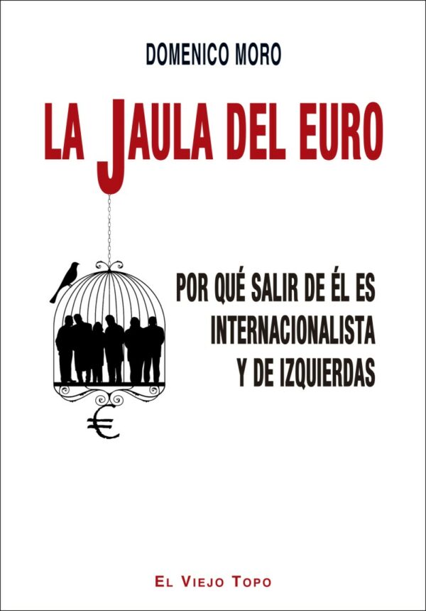 La jaula del Euro. Por qué salir de él es internacionalista y de izquierdas-0