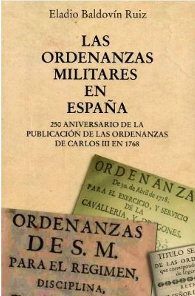 Ordenanzas militares en España. 250 aniversario de la publicación de las ordenanzas de Carlos III en 1768-0