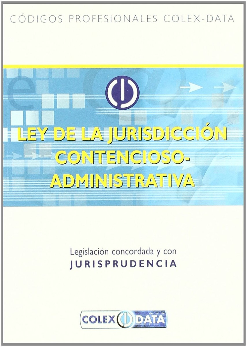 Ley de la Jurisdicción Contencioso- Administrativa. Legislación Concordada y con Jurisprudencia.-0