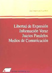 Libertad de Expresión, Información Veraz, Juicios Paralelos, Medios de Comunicación.-0
