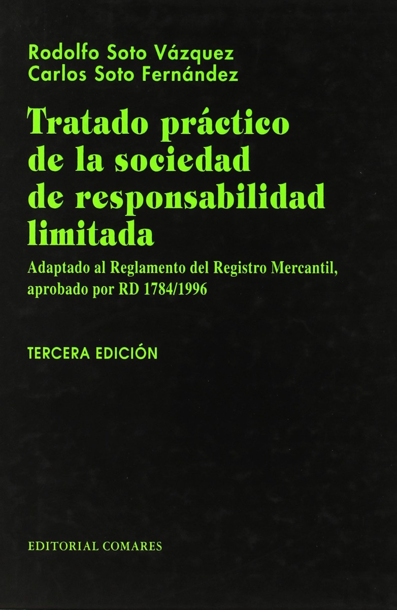 Tratado práctico de la sociedad de responsabilidad limitada adaptado al reglamento del registro mercantil, RD 1784/1996-0