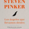 Angeles que llevamos dentro. El declive de la violencia y sus implicaciones -0