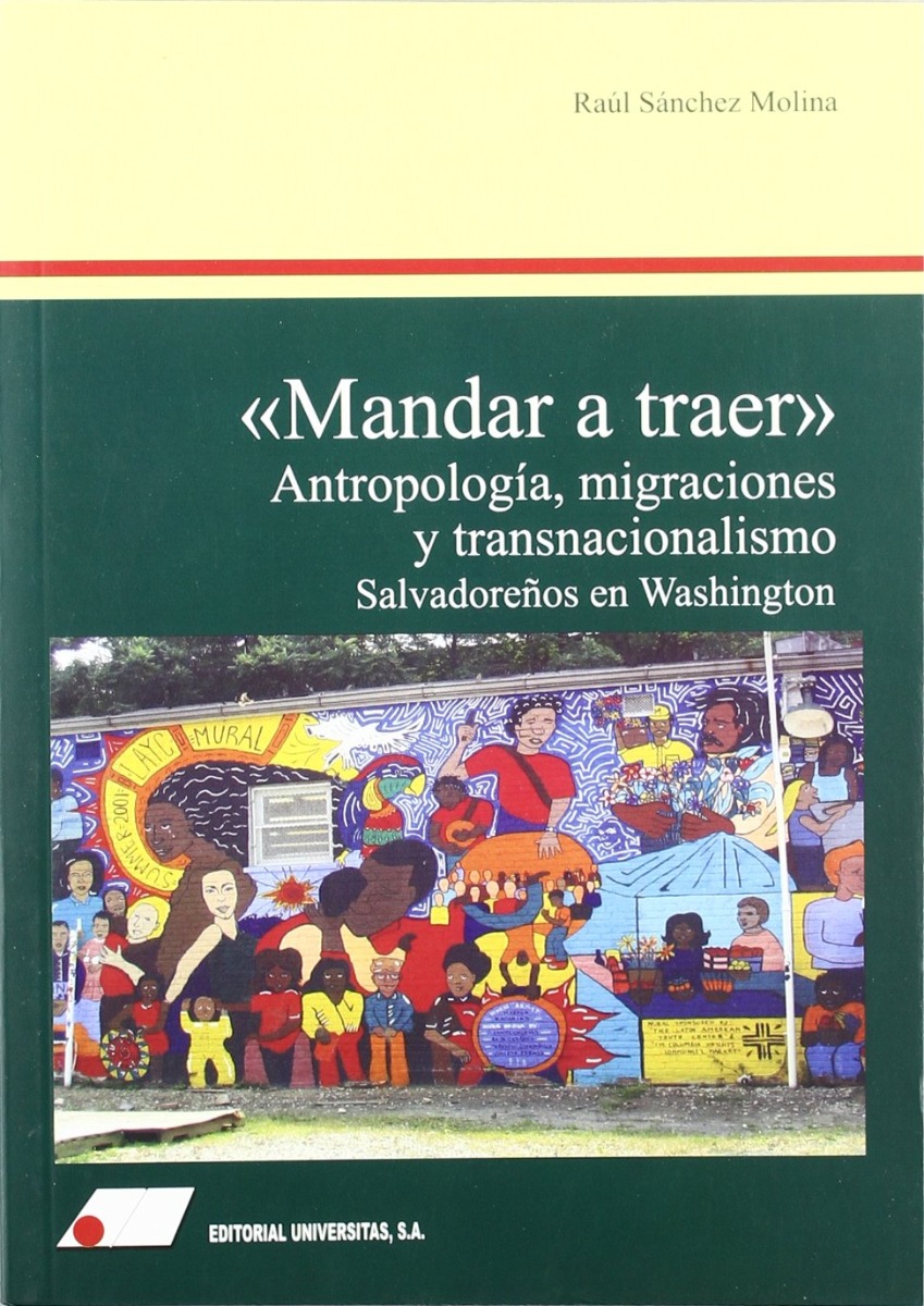 Mandar a traer. Antropología, migraciones y transnacionalismo. Salvadoreños en Washington-0