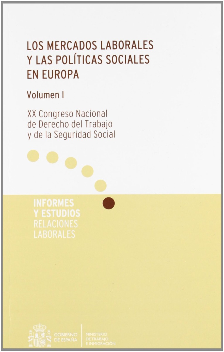 Mercados Laborales y las Políticas Sociales en Europa, 2 Tomos. XX Congreso Nacional de Derecho del Trabajo y de la Seguridad Social.-0