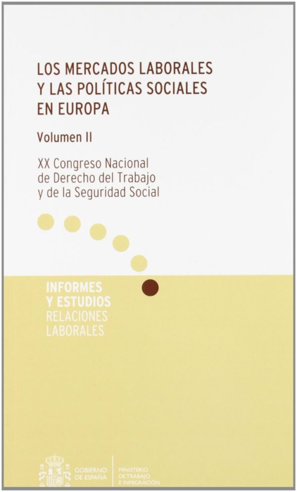 Mercados Laborales y las Políticas Sociales en Europa, 2 Tomos. XX Congreso Nacional de Derecho del Trabajo y de la Seguridad Social.-56808