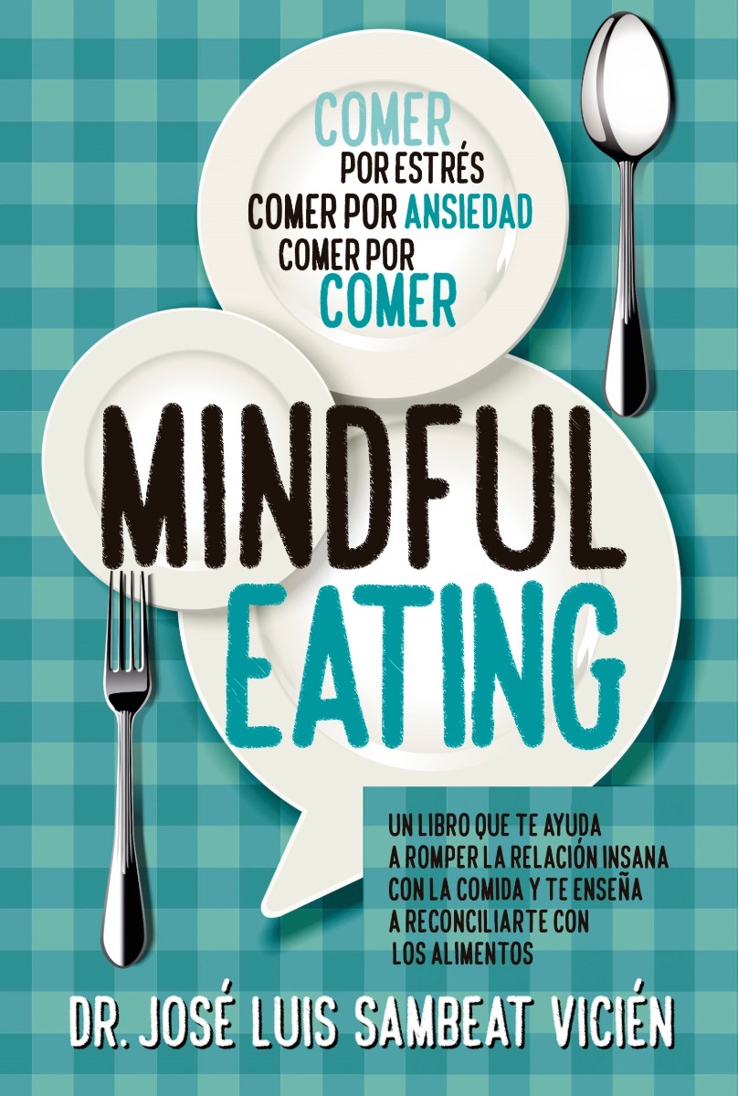 Técnicas de Mindful-eating Aprende a aquietar tu mente para dominar la comida-0
