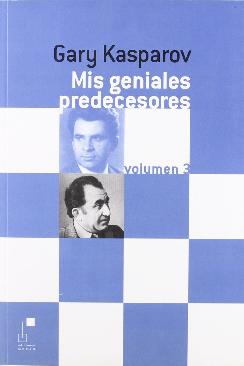 Mis Geniales Predecesores. Volumen 3 De Petrosian a Spassky-0