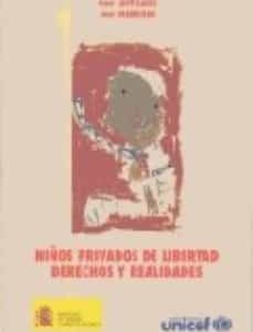 Niños Privados de Libertad Derechos y Realidades. -0